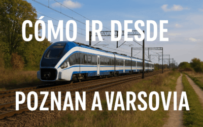 Cómo llegar a Poznan desde Varsovia: guía completa para tu escapada